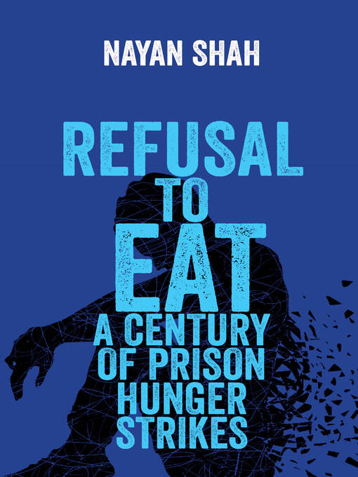 Title details for Refusal to Eat by Nayan Shah - Available